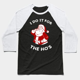 I-Do-It-For-The-Hos Baseball T-Shirt